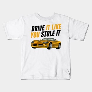 Drive it like You stole it { fast and furious } Kids T-Shirt